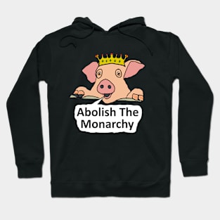 Abolish The Monarchy Hoodie